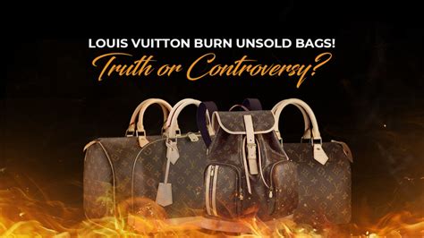 louis vuitton unsold bags burned|does Louis Vuitton burn unsold.